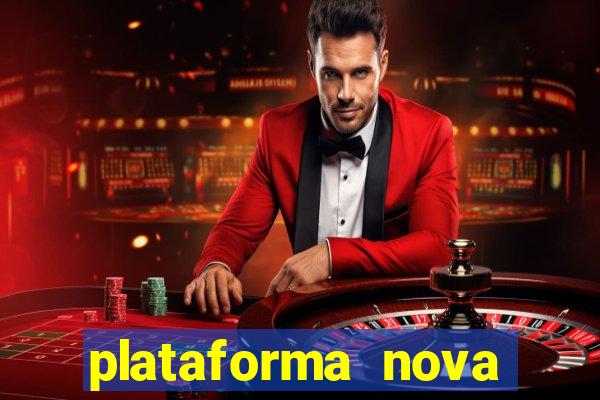 plataforma nova pagando hoje